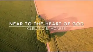 Near to the Heart of God | Songs and Everlasting Joy