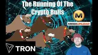 The Running Of The Crypto Bulls | Tron (TRX) Making Moves | Megaupload Crypto Sharing