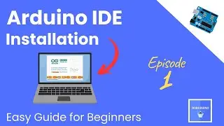How to Install Arduino IDE for Beginners 🖥️ Arduino IDE & Code Series | E1