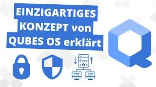 Warum QubesOS so sicher ist - Und was ist eigentlich der Unterschied zu Tails?