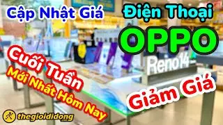 Review cập nhật giá điện thoại OPPO Giảm Giá Cuối Tuần | Thế Giới Di Động | Phần 1.895