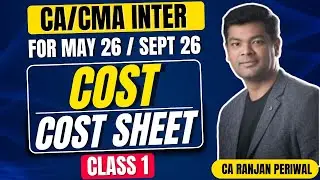 CA / CMA Inter Costing- Cost Sheet Class 1 by Ranjan Periwal