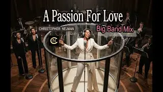 A Passion For Love   (Big Band Mix) Christopher Nejman