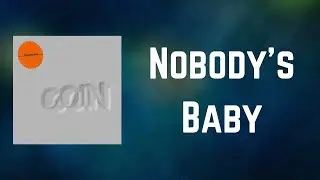 COIN - Nobody's Baby (Lyrics)