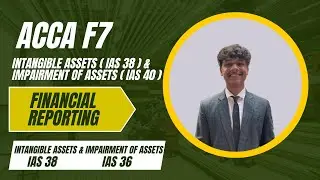 ACCA F7 - L3 | Intangible Assets ( IAS 38 ) & Impairment of Assets ( IAS 36 ) | Financial Reporting 