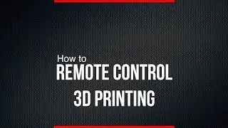Remote control of 3D prints by phone and more