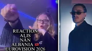 My reaction - TALKING TIME - Alis &ldquo;N&Acirc;N&rdquo; - represents Albania 🇦🇱 - Eurovision 2026