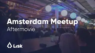 Lisk Amsterdam Blockchain Meetup - November 2018 Aftermovie