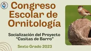 CONGRESO ESCOLAR DE ORNITOLOG&Iacute;A (6to grado)