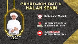 Pengajian Rutin Malam Senin (Kajian Umum) - Masjid Jami Teluk Dalam