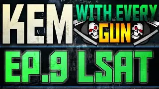 Kem with Every Gun Episode 9 LSAT