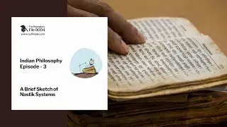 A Brief Sketch of Nastik Systems | Indian Philosophy - Ep 3 | The Repository - 0004