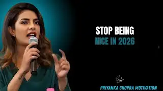 STOP Being Nice in 2026 | Priyanka Chopra Motivational Speech