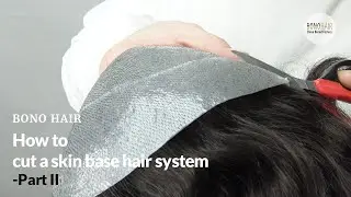 How to cut a skin base hair system to a smaller size | Bono Hair | Toupee | hairpieces