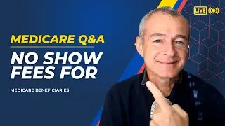 Can you charge a NO SHOW fee to Medicare beneficiaries in 2022?