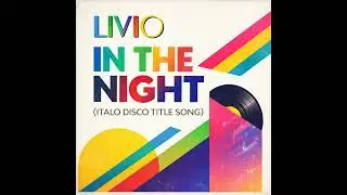 Livio &ndash; In the Night (Italo Disco Title Song)
