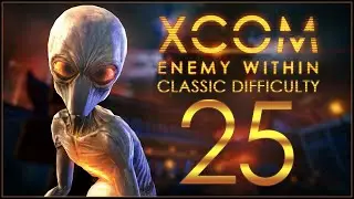 THIN MEN ARE BACK - XCOM: Enemy Within (Classic Difficulty) - Ep.25!