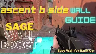 Ascent B Site All Sage Wall Boost (Spots, Lineups, One-ways, Multipurpose) | Tips & Tricks Included