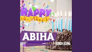 Happy Birthday Abiha Hindi Song - Birthday Mubarak Abiha Ko