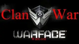 WarFace - CF/CW - WarLord  VS Seven.Wars