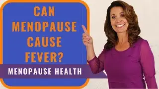 Can Menopause Cause Fever? Learn More About The Symptoms & What You Can Do About It!