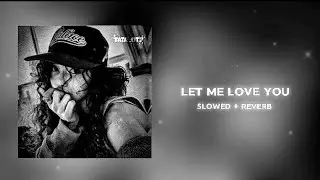 Let me love you - dj snake ft.Justin Beiber (slowed+reverb)
