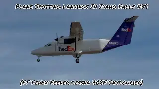 Plane Spotting Landings In Idaho Falls #89 (FT FedEx Feeder Cessna 408F SkyCourier)