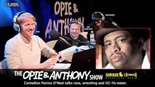 Patrice O'Neal talks Race, Wrestling and H2 Yo Water on Opie and Anthony2005