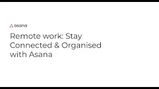 UK Webinar - Remote work: Staying connected & organized with Asana