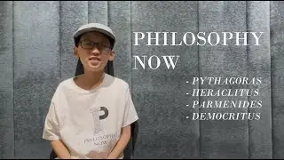 PHILOSOPHY NOW : Episode Two - Pre-Socratic #2