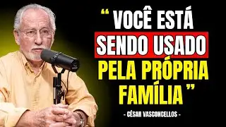 Você Está SENDO USADO Pela Própria FAMÍLIA | César Vasconcellos