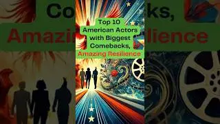 Top 10 American Actors with the Biggest Comebacks | Incredible Resilience in Hollywood