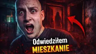 ODWIEDZIŁEM NAWIEDZONE MIESZKANIE