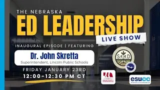 The Nebraska Ed Leadership Live Show