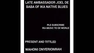 AMBASSADOR JOEL WAHANI ONYERIONRAH PLS FOLLOW SUBSCRIBE LIKE COMENT SHARE DKTV IKA MUSIC IS THE BEST
