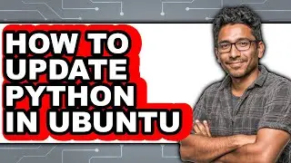 How to Update Python in Ubuntu (full Guide)