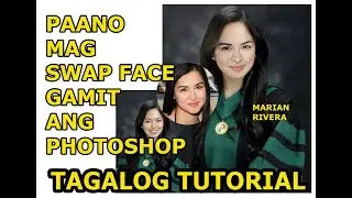 PAANO MAG SWAP FACE GAMIT ANG PHOTOSHOP | TAGALOG | PRINTING IDEAS | TOGA | MARIAN RIVERA SWAP FACE