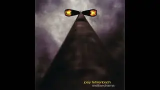 Joey Fehrenbach &ndash; Mellowdrama (2006)