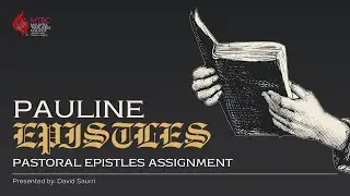 Pauline Epistles | Pastoral Epistles Assignment by David Saurri