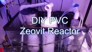 How To Build A Zeovit Reactor(PVC)