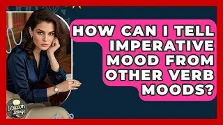 How Can I Tell Imperative Mood From Other Verb Moods? - Lexicon Lounge