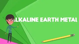 What is Alkaline earth metal?, Explain Alkaline earth metal, Define Alkaline earth metal