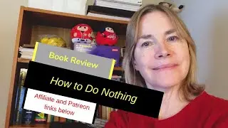 My Review of 'How to Do Nothing'