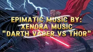 Darth Vader vs Thor (Epic Version) #darthvader #starwars #epicmusic #music #xenoramusic 