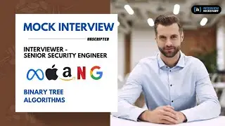 Mock Interview with Senior Security Engineer | Binary Trees Algorithms