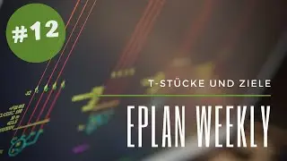 Eplan Weekly: [#12] T-Stücke und Ziele