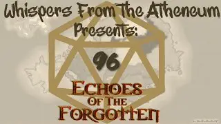Whispers From the Atheneum | Echoes of the Forgotten | Session 96 - Pleased to Leaf You! [VOD]