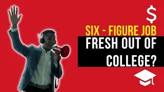 How to Land a Six-Figure Job Fresh Out of College!  No Grades, No Problem!