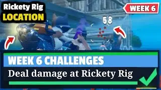 How To EASILY Complete &ldquo;Deal Damage at Rickety Rig!&rdquo; || Week 6 Challenges!