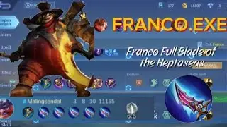 FRANCO.EXE | FRANCO FULL BLADE OF HEPTASEAS SAMPAI MUSUH CENGAR CENGIR - Mobile Legends